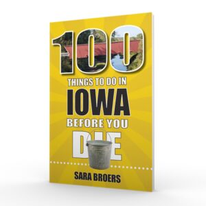 Cover of the book 100 Things to Do in Iowa Before You Die.